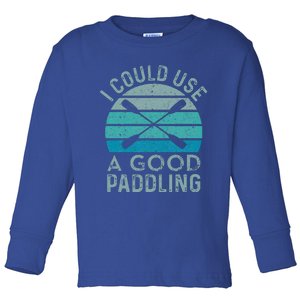 I Need A Good Paddling Funny Kayak Kayaking Toddler Long Sleeve Shirt