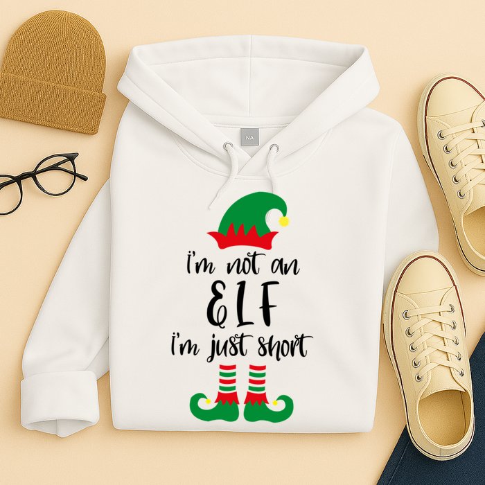 I'm Not An Elf I'm Just Short Hoodie