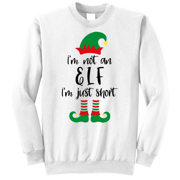 I'm Not An Elf I'm Just Short Sweatshirt