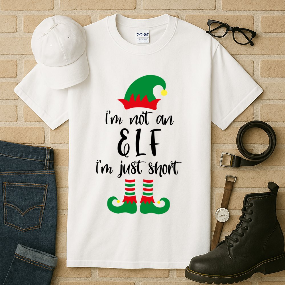 I'm Not An Elf I'm Just Short Tall T-Shirt
