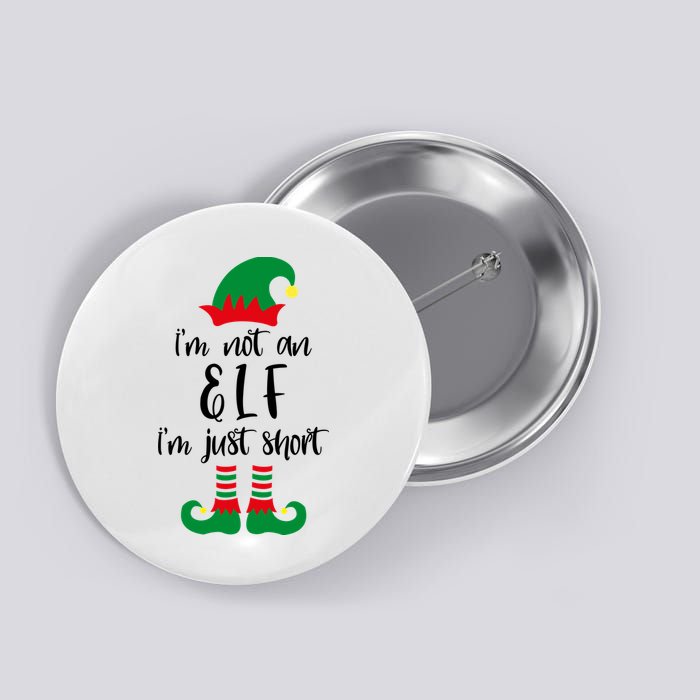 I'm Not An Elf I'm Just Short Button
