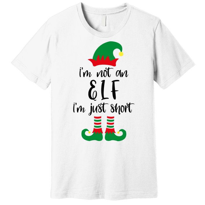 I'm Not An Elf I'm Just Short Premium T-Shirt