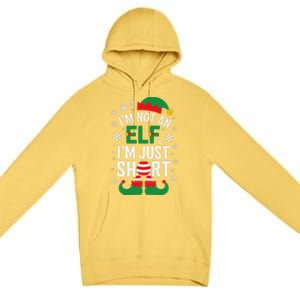 IM Not An Elf IM Just Short Merry Christmas Elf Xmas Funny Premium Pullover Hoodie