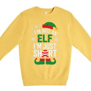 IM Not An Elf IM Just Short Merry Christmas Elf Xmas Funny Premium Crewneck Sweatshirt