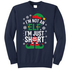 IM Not An Elf IM Just Short Merry Christmas Elf Xmas Funny Tall Sweatshirt