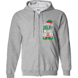 IM Not An Elf IM Just Short Merry Christmas Elf Xmas Funny Full Zip Hoodie