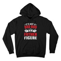 Its Not A Dad Bod Its A Father Figure Birthday Gift For Dad Hoodie