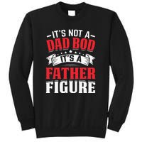 Its Not A Dad Bod Its A Father Figure Birthday Gift For Dad Sweatshirt