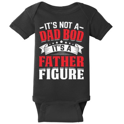 Its Not A Dad Bod Its A Father Figure Birthday Gift For Dad Baby Bodysuit
