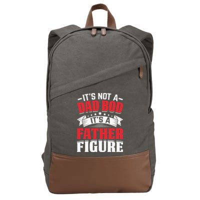 Its Not A Dad Bod Its A Father Figure Birthday Gift For Dad Cotton Canvas Backpack