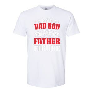 Its Not A Dad Bod Its A Father Figure Birthday Gift For Dad Softstyle CVC T-Shirt