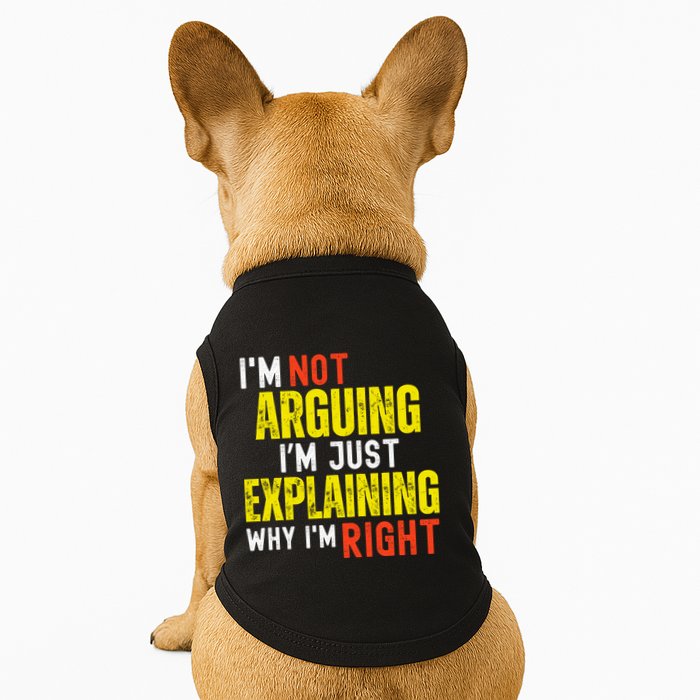 IM Not Arguing IM Just Explaining Why IM Right Doggie Tank