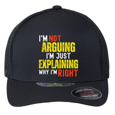 IM Not Arguing IM Just Explaining Why IM Right Flexfit Unipanel Trucker Cap