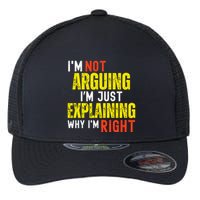 IM Not Arguing IM Just Explaining Why IM Right Flexfit Unipanel Trucker Cap
