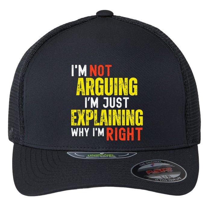 IM Not Arguing IM Just Explaining Why IM Right Flexfit Unipanel Trucker Cap