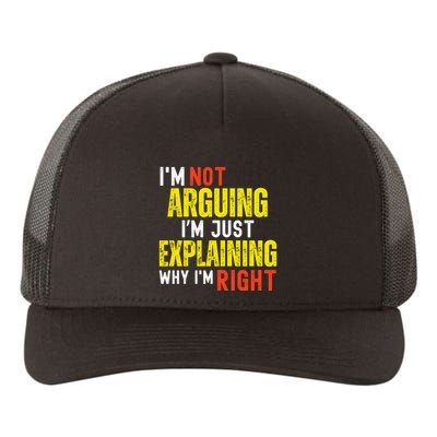 IM Not Arguing IM Just Explaining Why IM Right Yupoong Adult 5-Panel Trucker Hat