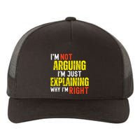 IM Not Arguing IM Just Explaining Why IM Right Yupoong Adult 5-Panel Trucker Hat