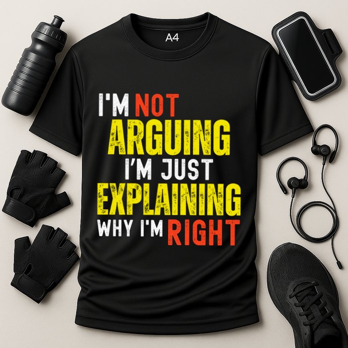 IM Not Arguing IM Just Explaining Why IM Right Performance Shirt