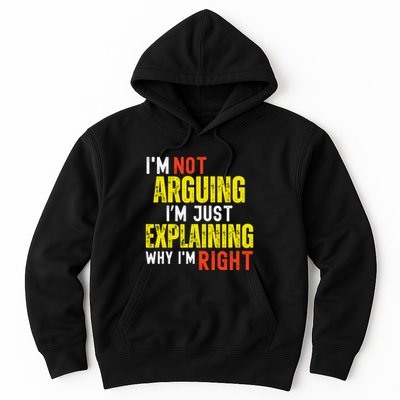 IM Not Arguing IM Just Explaining Why IM Right Hoodie