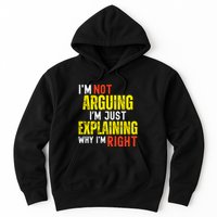 IM Not Arguing IM Just Explaining Why IM Right Hoodie