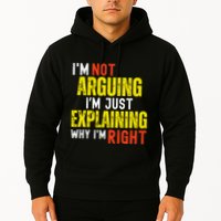 IM Not Arguing IM Just Explaining Why IM Right Hoodie