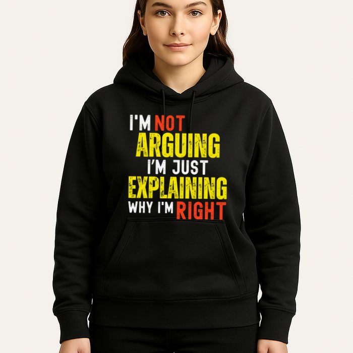 IM Not Arguing IM Just Explaining Why IM Right Hoodie