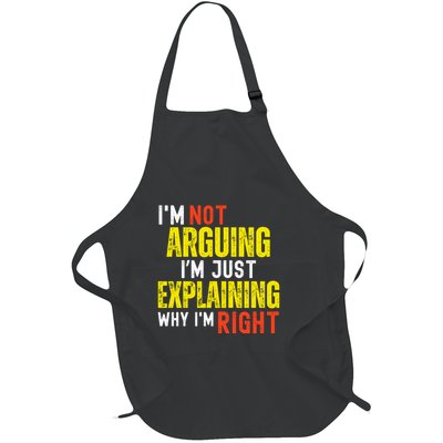 IM Not Arguing IM Just Explaining Why IM Right Full-Length Apron With Pockets
