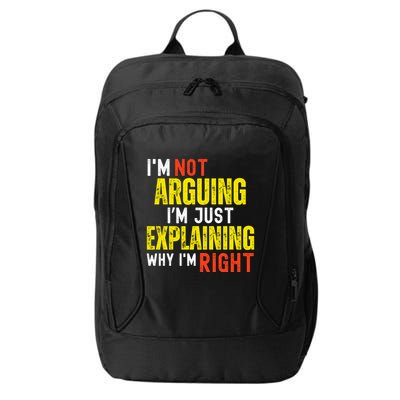 IM Not Arguing IM Just Explaining Why IM Right City Backpack