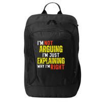 IM Not Arguing IM Just Explaining Why IM Right City Backpack