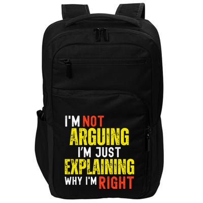 IM Not Arguing IM Just Explaining Why IM Right Impact Tech Backpack