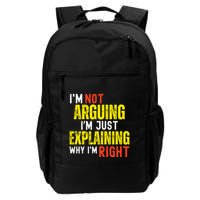 IM Not Arguing IM Just Explaining Why IM Right Daily Commute Backpack