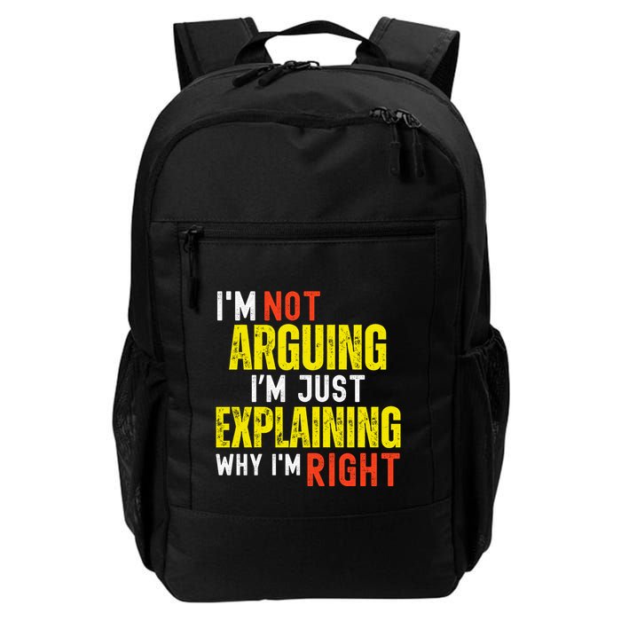 IM Not Arguing IM Just Explaining Why IM Right Daily Commute Backpack