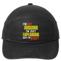 IM Not Arguing IM Just Explaining Why IM Right 7-Panel Snapback Hat