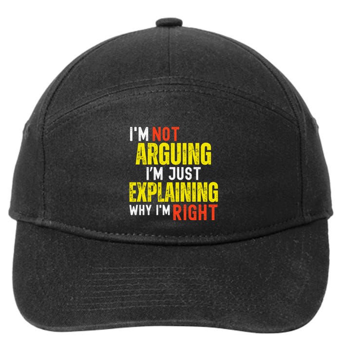 IM Not Arguing IM Just Explaining Why IM Right 7-Panel Snapback Hat