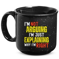 IM Not Arguing IM Just Explaining Why IM Right 15oz Campfire Ceramic Mug