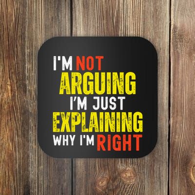 IM Not Arguing IM Just Explaining Why IM Right Coaster