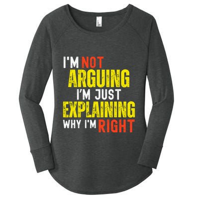 IM Not Arguing IM Just Explaining Why IM Right Women's Perfect Tri Tunic Long Sleeve Shirt