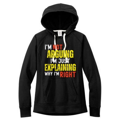 IM Not Arguing IM Just Explaining Why IM Right Women's Fleece Hoodie