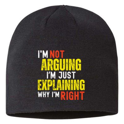 IM Not Arguing IM Just Explaining Why IM Right Sustainable Beanie