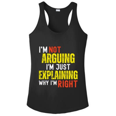 IM Not Arguing IM Just Explaining Why IM Right Ladies PosiCharge Competitor Racerback Tank