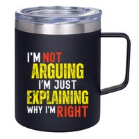 IM Not Arguing IM Just Explaining Why IM Right 12oz Stainless Steel Coffee Mug