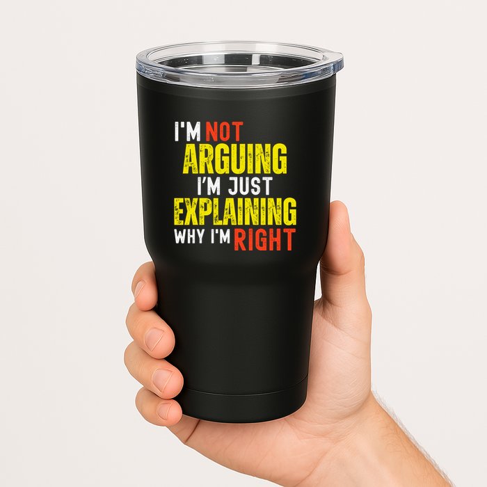 IM Not Arguing IM Just Explaining Why IM Right Tumbler
