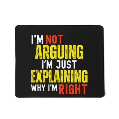 IM Not Arguing IM Just Explaining Why IM Right Mousepad