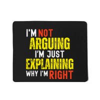 IM Not Arguing IM Just Explaining Why IM Right Mousepad