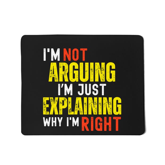 IM Not Arguing IM Just Explaining Why IM Right Mousepad