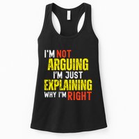 IM Not Arguing IM Just Explaining Why IM Right Womens Tank Top