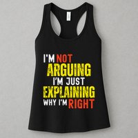 IM Not Arguing IM Just Explaining Why IM Right Womens Tank Top