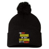 IM Not Arguing IM Just Explaining Why IM Right Pom Pom 12in Knit Beanie