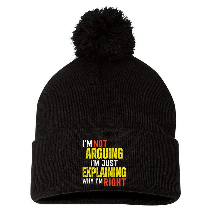 IM Not Arguing IM Just Explaining Why IM Right Pom Pom 12in Knit Beanie