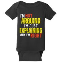 IM Not Arguing IM Just Explaining Why IM Right Baby Bodysuit